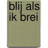 Blij als ik brei door Anke Werker