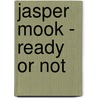 Jasper Mook - ready or not door Onbekend