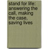 Stand for Life: Answering the Call, Making the Case, Saving Lives by Scott Klusendorf