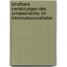 Strafbare Verletzungen des Urheberrechts im Informationszeitalter door Romana Schön