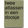 Twee Atlassen in een doosje by Unknown