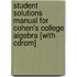 Student Solutions Manual For Cohen's College Algebra [with Cdrom]