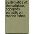 Systematics of the Caligidae, Copepods Parasitic on Marine Fishes