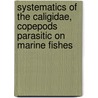 Systematics of the Caligidae, Copepods Parasitic on Marine Fishes door M. Dojiri