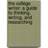 The College Writer: A Guide To Thinking, Writing, And Researching