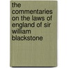 The Commentaries on the Laws of England of Sir William Blackstone door Sir William Blackstone