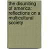 The Disuniting of America: Reflections on a Multicultural Society door Arthur Meier Schlesinger