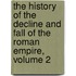 The History of the Decline and Fall of the Roman Empire, Volume 2