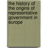 The History of the Origins of Representative Government in Europe door François Guizot