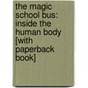 The Magic School Bus: Inside the Human Body [With Paperback Book] door Joanna Cole