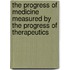 The Progress Of Medicine Measured By The Progress Of Therapeutics
