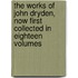 The Works of John Dryden, Now First Collected in Eighteen Volumes