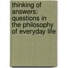 Thinking Of Answers: Questions In The Philosophy Of Everyday Life door A.C. Grayling