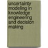 Uncertainty Modeling in Knowledge Engineering and Decision Making