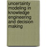 Uncertainty Modeling in Knowledge Engineering and Decision Making by Faik Tunc Bozbura