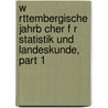 W Rttembergische Jahrb Cher F R Statistik Und Landeskunde, Part 1 by Wuertemberg Statistisches Landesamt
