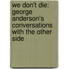 We Don't Die: George Anderson's Conversations with the Other Side door Patricia Romanowski