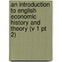 an Introduction to English Economic History and Theory (V 1 Pt 2)