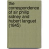 the Correspondence of Sir Philip Sidney and Hubert Languet (1845) by Philip Sidney