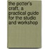 the Potter's Craft, a Practical Guide for the Studio and Workshop