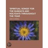 'Spiritual Songs' for the Sundays and Holydays Throughout the Year by John Samuel B. Monsell
