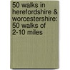 50 Walks in Herefordshire & Worcestershire: 50 Walks of 2-10 Miles door Aa Publishing