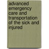 Advanced Emergency Care and Transportation of the Sick and Injured by Rhonda J. Beck