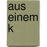 Aus einem K by Hoff