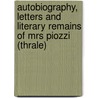 Autobiography, Letters and Literary Remains of Mrs Piozzi (Thrale) door Hester Lynch Piozzi