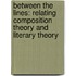 Between the Lines: Relating Composition Theory and Literary Theory