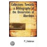 Collections Towards A Bibliography Of The Universities Of Aberdeen by P.J. Anderson