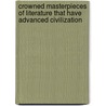 Crowned Masterpieces Of Literature That Have Advanced Civilization by William Schuyler