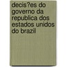 Decis�Es Do Governo Da Republica Dos Estados Unidos Do Brazil door Brazil