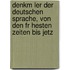 Denkm Ler Der Deutschen Sprache, Von Den Fr Hesten Zeiten Bis Jetz