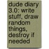 Dude Diary 3.0: Write Stuff, Draw Random Things, Destroy If Needed