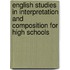 English Studies In Interpretation And Composition For High Schools