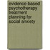 Evidence-Based Psychotherapy Treatment Planning For Social Anxiety