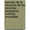 Examen de La Situacion de Los Recursos Pesqueros Marinos Mundiales door Food and Agriculture Organization of the United Nations