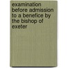 Examination Before Admission to a Benefice by the Bishop of Exeter door George Cornelius Gorham