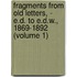 Fragments from Old Letters, - E.D. to E.D.W., 1869-1892 (Volume 1)