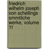 Friedrich Wilhelm Joseph Von Schellings Smmtliche Werke, Volume 11 door Friedrich Wilhelm J. Von Schelling