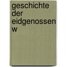 Geschichte Der Eidgenossen W by Johann Jakob Hottinger