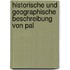 Historische Und Geographische Beschreibung Von Pal
