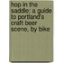 Hop in the Saddle: A Guide to Portland's Craft Beer Scene, by Bike