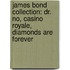 James Bond Collection: Dr. No, Casino Royale, Diamonds Are Forever