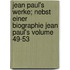 Jean Paul's Werke; Nebst Einer Biographie Jean Paul's Volume 49-53