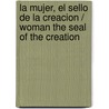 La Mujer, el sello de la creacion / Woman the Seal Of the Creation door Rey Matos