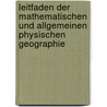 Leitfaden Der Mathematischen Und Allgemeinen Physischen Geographie by Johann Heinrich Von Mädler
