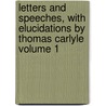 Letters and Speeches, with Elucidations by Thomas Carlyle Volume 1 by Thomas Carlyle
