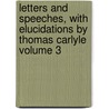 Letters and Speeches, with Elucidations by Thomas Carlyle Volume 3 by Thomas Carlyle
